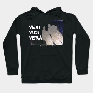 Veni Vidi Vera - I came, I saw, we met again Hoodie